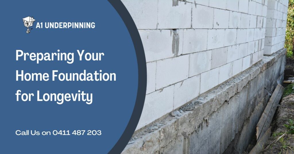 Preparing Your Home Foundation for Longevity